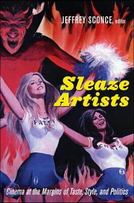 Sleaze Artists: Cinema at the Margins of Taste, Style, and Politics