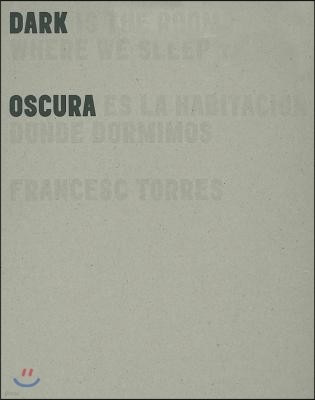 Dark Is the Room Where We Sleep/Oscura Es La Habitacion Donde Dormimos