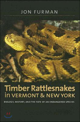 Timber Rattlesnakes in Vermont & New York: Biology, History, and the Fate of an Endangered Species