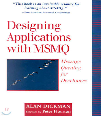 Designing Applications with Msmq: Message Queuing for Developers