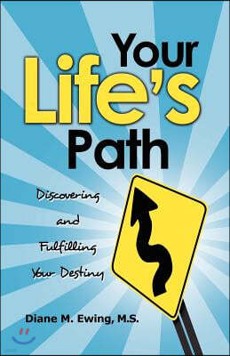 Your Life's Path: Discovering and Fulfilling Your Destiny