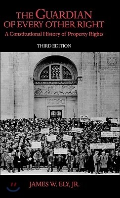 The Guardian of Every Other Right: A Constitutional History of Property Rights