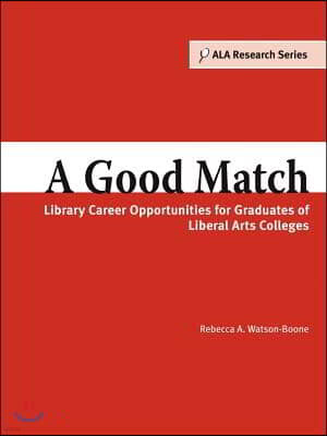 A Good Match: Library Career Opportunities for Graduates of Liberal Arts Colleges