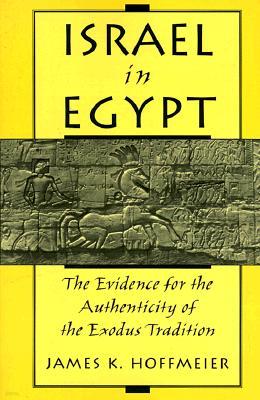 Israel in Egypt: The Evidence for the Authenticity of the Exodus Tradition