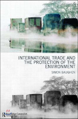 International Trade and the Protection of the Environment