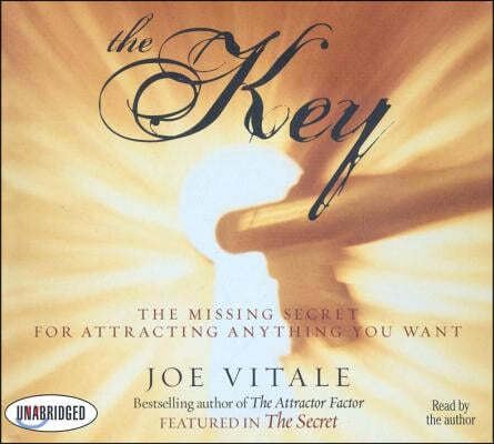 The Key: The Missing Secret for Attracting Anything You Want