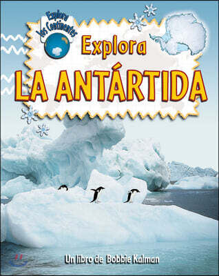 Explora La Antartida / Explore Antartica