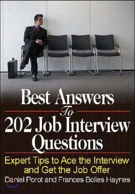 Best Answers to 202 Job Interview Questions: Expert Tips to Ace the Interview and Get the Job Offer