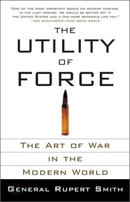 The Utility of Force: The Art of War in the Modern World