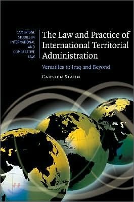 The Law and Practice of International Territorial Administration