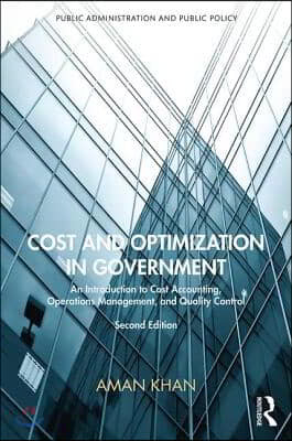 Cost and Optimization in Government: An Introduction to Cost Accounting, Operations Management, and Quality Control, Second Edition