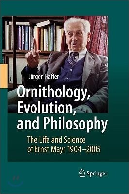 Ornithology, Evolution, and Philosophy: The Life and Science of Ernst Mayr 1904-2005