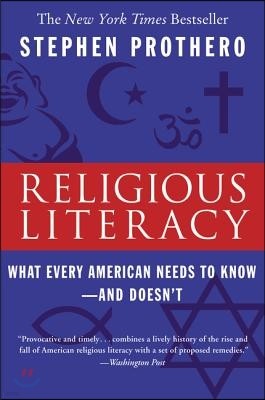 Religious Literacy: What Every American Needs to Know--And Doesn't