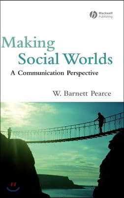 Making Social Worlds: A Communication Perspective