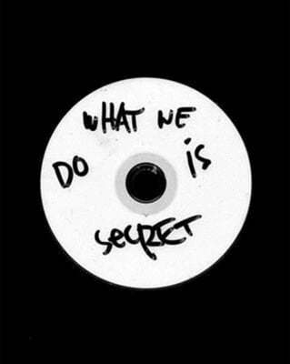 What We Do Is Secret*