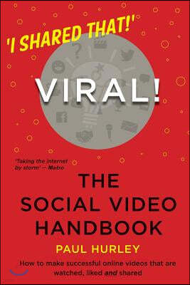 Viral! the Social Video Handbook