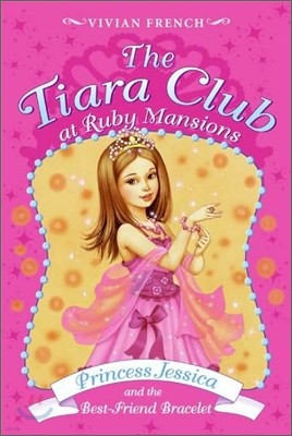 The Tiara Club #14 : Princess Jessica and the Best-friend Bracelet