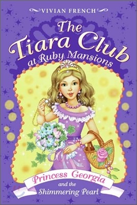 The Tiara Club #15 : Princess Georgia and the Shimmering Pearl