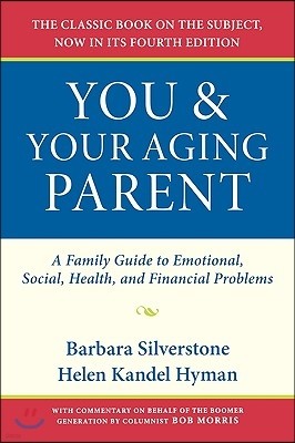 You & Your Aging Parent: A Family Guide to Emotional, Social, Health, and Financial Problems