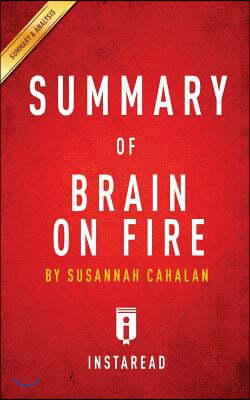 Summary of Brain on Fire: by Susannah Cahalan Includes Analysis