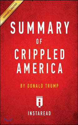Summary of Crippled America: by Donald Trump Includes Analysis