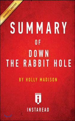 Summary of Down the Rabbit Hole: by Holly Madison Includes Analysis