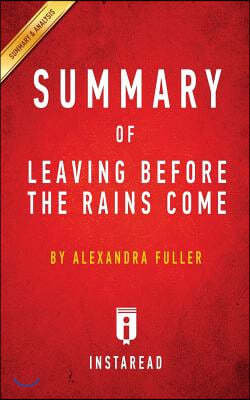 Summary of Leaving Before the Rains Come: by Alexandra Fuller Includes Analysis