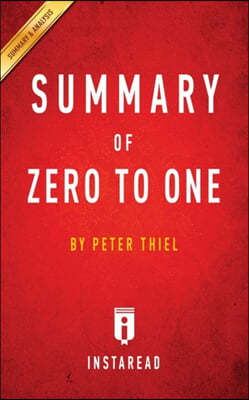 Summary of Zero to One: By Peter Thiel Includes Analysis