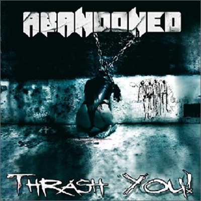 Abandoned - Thrash You
