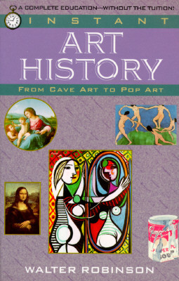 Instant Art History: From Cave Art to Pop Art