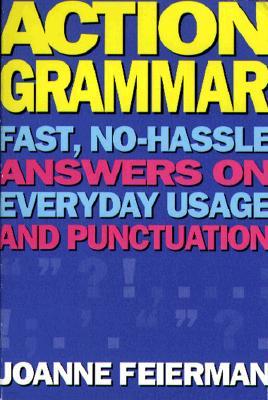 Action Grammar: Fast, No-Hassle Answers on Everyday Usage and Punctuation