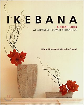 Ikebana : A Fresh Look At Japanese Flower Arranging