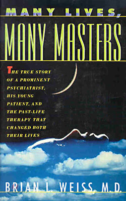 Many Lives, Many Masters: The True Story of a Prominent Psychiatrist, His Young Patient, and the Past-Life Therapy That Changed Both Their Lives