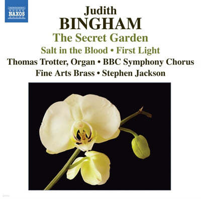 Thomas Trotter 빙엄: 합창음악 모음 (Judith Bingham: Choral Music - Secret Garden, Salt in the Blood, First Light)