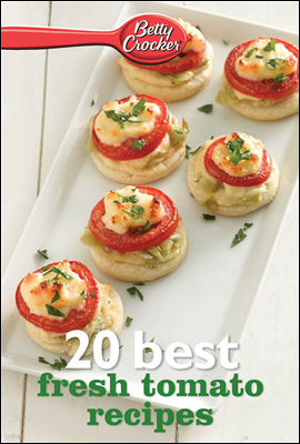 Betty Crocker 20 Best Fresh Tomato Recipes