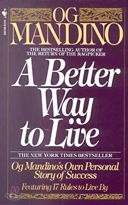 A Better Way to Live: Og Mandino's Own Personal Story of Success Featuring 17 Rules to Live by