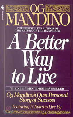 A Better Way to Live: Og Mandino's Own Personal Story of Success Featuring 17 Rules to Live by