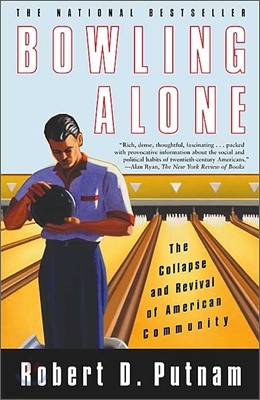 Bowling Alone: The Collapse and Revival of American Community