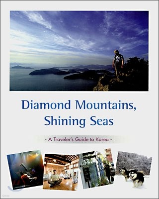 Diamond Mountains, Shining Seas : A Traveler's Guide to Korea