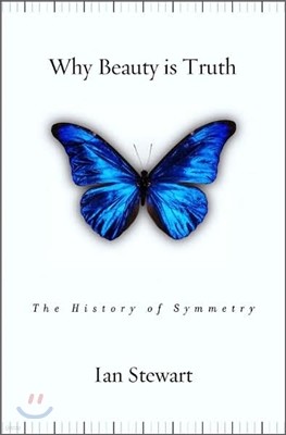Why Beauty Is Truth : A History of Symmetry