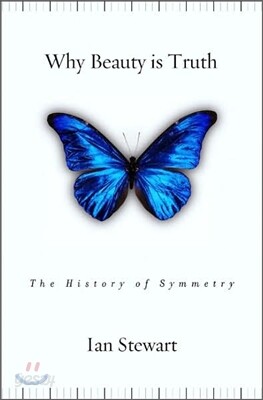 Why Beauty Is Truth : A History of Symmetry