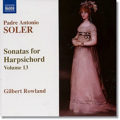 Gilbert Rowland ַ: ڵ ҳŸ 13 (Antonio Soler: Sonatas for Harpsichord Vol.13)