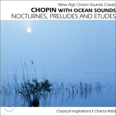 New Age Ocean Sounds Classic -  Chopin With Ocean Sounds: Nocturnes, Preludes And Etudes