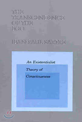 The Transcendence of the Ego: An Existentialist Theory of Consciousness