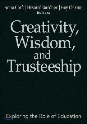 Creativity, Wisdom, and Trusteeship: Exploring the Role of Education