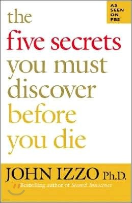 The Five Secrets You Must Discover Before You Die