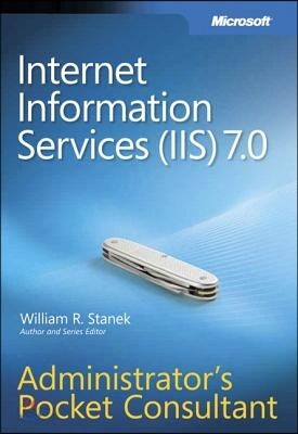 Internet Information Services (Iis) 7.0 Administrator's Pocket Consultant