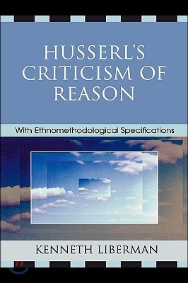 Husserl's Criticism of Reason: With Ethnomethodological Specifications