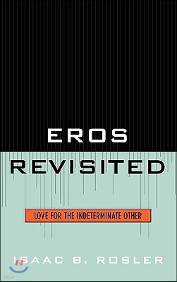 Eros Revisited: Love for the Indeterminate Other