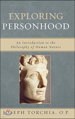 Exploring Personhood: An Introduction to the Philosophy of Human Nature